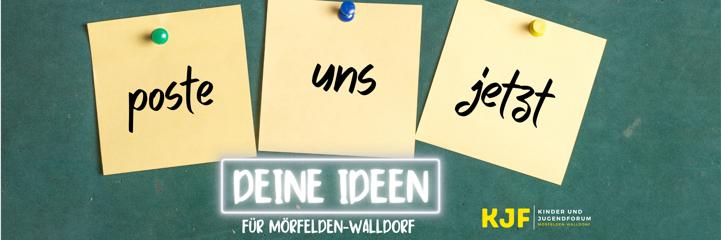 Grafisches Bild mit drei Post its. Auf dem ersten steht: poste, auf dem zweiten steht: uns. Auf dem dritten sateht: jetzt. Darunter steht Deine Ideenfür Mörfelden-Walldorf