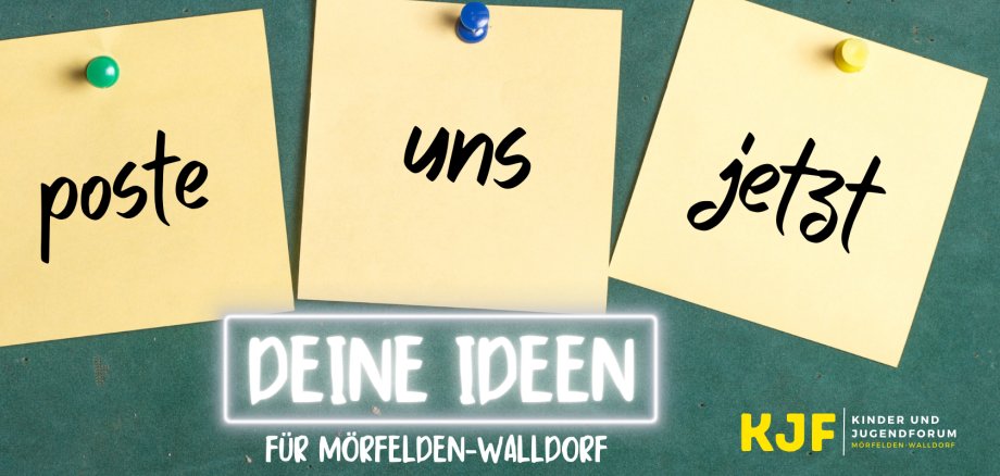 Grafisches Bild mit drei Post its. Auf dem ersten steht: poste, auf dem zweiten steht: uns. Auf dem dritten sateht: jetzt. Darunter steht Deine Ideenfür Mörfelden-Walldorf